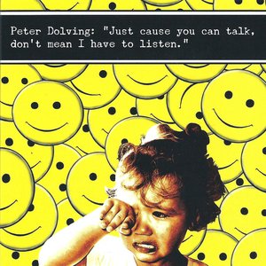 Just `cause you can talk, don`t mean I have to listen.