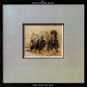Long May You Run by The Stills-Young Band