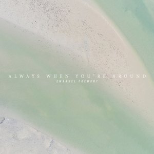 Always when you're around