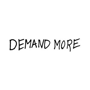 DEMAND MORE