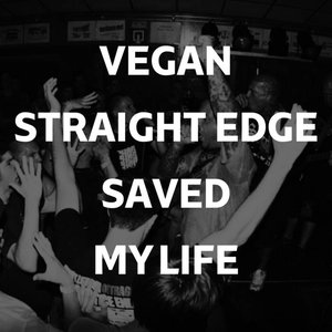 Vegan Straight Edge Saved My Life