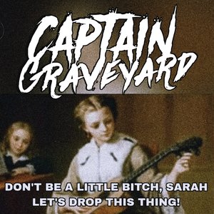 Don't Be a Little Bitch, Sarah Let's Drop This Thing!