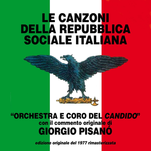 Le canzoni della Repubblica Sociale Italiana by Orchestra e Coro del ''Candido''