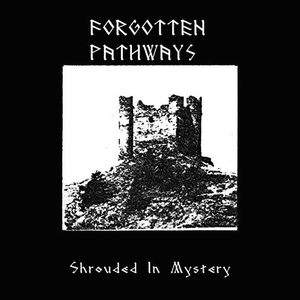 Shrouded in Mystery by Forgotten Pathways