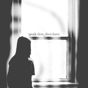 Speak Slow, Then Leave