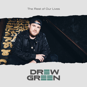 Drew Green - The Rest Of Our Lives - Zortam Music