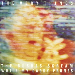 The Bushes Scream While My Daddy Prunes