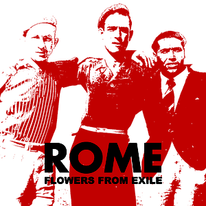 Flowers From Exile by Rome