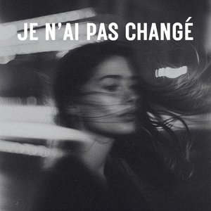 Je n’ai pas changé