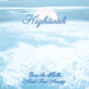 Over the Hills and Far Away by Nightwish