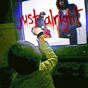just alright
