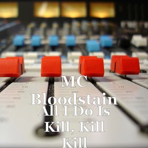 All I Do Is Kill, Kill Kill - Single