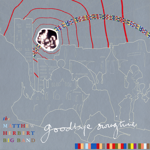 Goodbye Swingtime by The Matthew Herbert Big Band