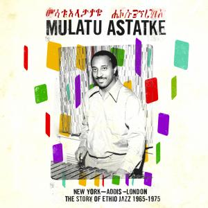 New York - Addis - LondonThe Story of Ethio Jazz 1965-1975 by Mulatu Astatke