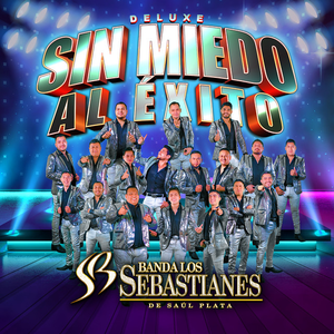 Sin Miedo Al Éxito (Deluxe) by Banda los Sebastianes de Saúl Plata