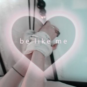 BE LIKE ME