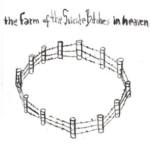 The Farm of The Suicide Bitches in Heaven