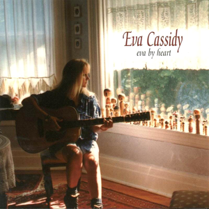 Eva Cassidy – Songbird (Eva By Heart)