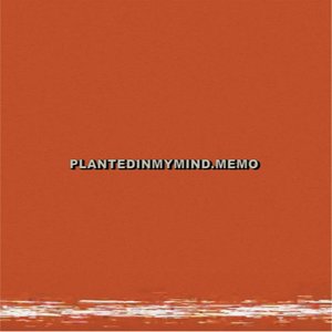 PlantedInMyMind.Memo