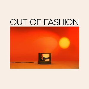 Out of Fashion