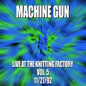 Machine Gun Live at the Knitting Factory #5 11/27/92