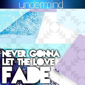 Never Gonna Let the Love Fade