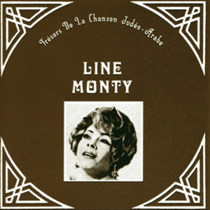 Trésors de la chanson Judéo-Arabe, Line Monty by Line Monty