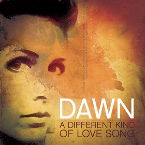 A Different Kind Of Love Song by Dawn