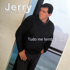 Tudo Me Lembra Você by Jerry Adriani