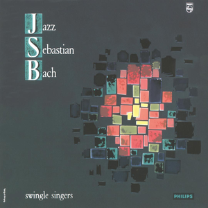 Jazz Sebastian Bach by The Swingle Singers