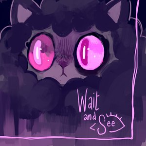 Wait and See