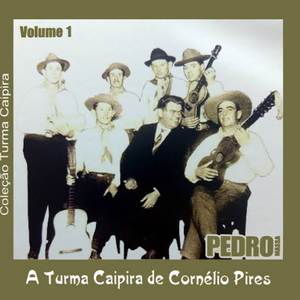 A Turma Caipira de Cornélio Pires, Vol. 1 by Cornélio Pires