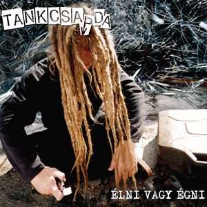 Élni Vagy Égni (Remastered) by Tankcsapda