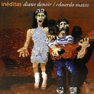 Inéditas by Diane Denoir & Eduardo Mateo