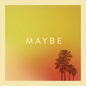 Maybe
