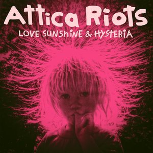 Attica Riots - Love Sunshine & Hysteria - Zortam Music