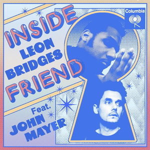 Inside Friend (feat. John Mayer) by Leon Bridges