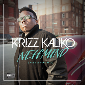 NEH'MIND by Krizz Kaliko