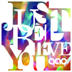 JUST BELIEVE YOU