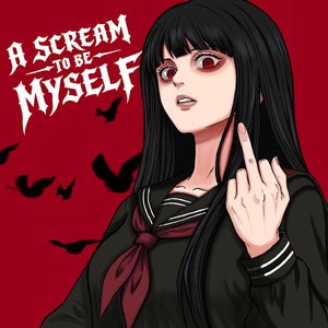 A SCREAM TO BE MYSELF