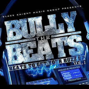 Beats To Get Your Buzz Up, Vol. One (Black Knight Music Group Presents Bully The Beats)
