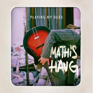Playing My Dues by Mathis Haug