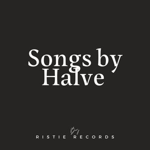 Songs By Halve