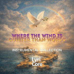 Where the Wind Is Quieter Than Words: Instrumental Collection (Instrumental Versions)