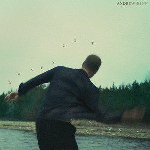 Andrew Ripp - Loves got a way