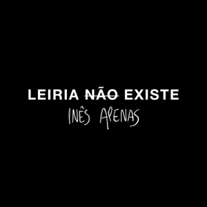 Artwork for LEIRIA NÃO EXISTE