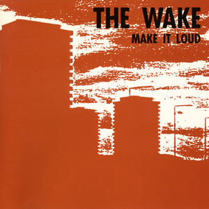 Make It Loud by The Wake