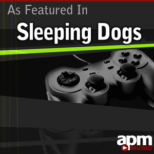 As Featured In Sleeping Dogs by APM Music