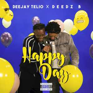 Happy Day by Deejay Telio & Deedz B