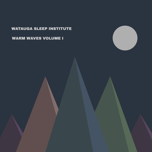Warm Waves, Vol. I by Watauga Sleep Institute